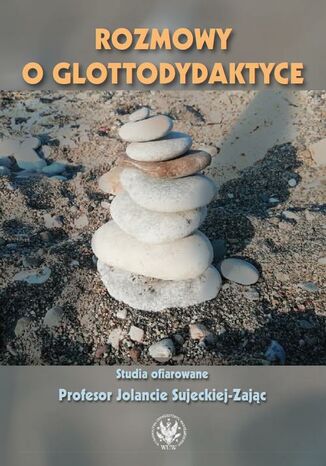 Rozmowy o glottodydaktyce Anna Jaroszewska, Radosław Kucharczyk, Maciej Smuk, Krystyna Szymankiewicz - okladka książki