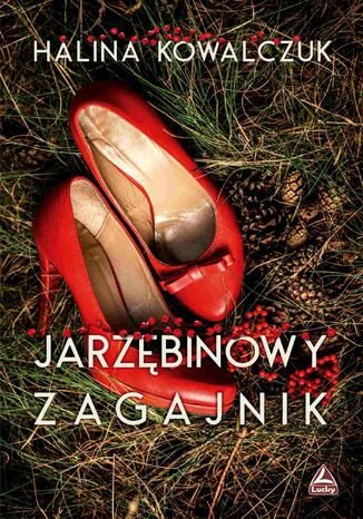 Jarzębinowy zagajnik Halina Kowalczuk - okladka książki