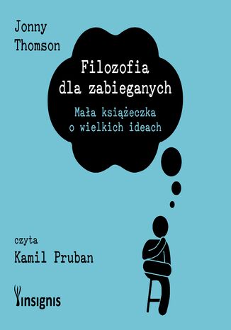 Dla zabieganych. Filozofia dla zabieganych Jonny Thomson - okladka książki