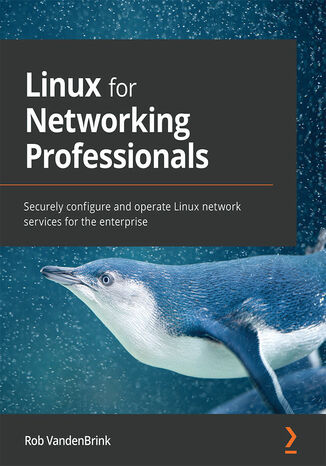 Linux for Networking Professionals. Securely configure and operate Linux network services for the enterprise Rob VandenBrink - okladka książki