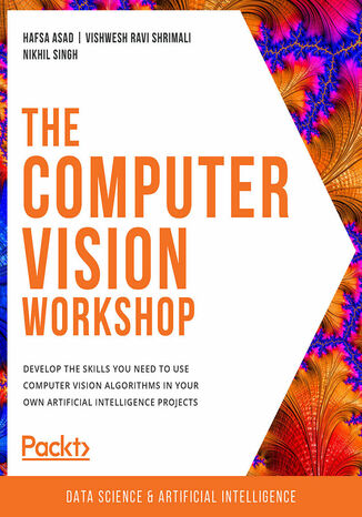 The Computer Vision Workshop. Develop the skills you need to use computer vision algorithms in your own artificial intelligence projects Hafsa Asad , Vishwesh Ravi Shrimali , Nikhil Singh , Richmond Alake, Tim Hoolihan, Harshil Jain, Geetank Raipuria, Shovon Sengupta, Sanchit Singh - okladka książki