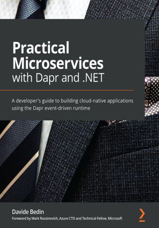 Practical Microservices with Dapr and .NET. A developer's guide to building cloud-native applications using the Dapr event-driven runtime Davide Bedin - okladka książki