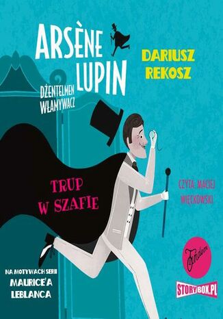 Arsene Lupin - dżentelmen włamywacz. Tom 7. Trup w szafie Dariusz Rekosz, Maurice Leblanc - audiobook MP3