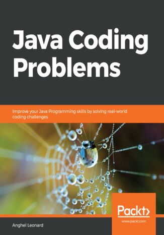 Java Coding Problems. Improve your Java Programming skills by solving real-world coding challenges Anghel Leonard - okladka książki