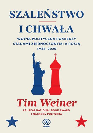 Szaleństwo i chwała. Wojna polityczna pomiędzy Stanami Zjednoczonymi a Rosją, 19452020 Tim Weiner - okladka książki