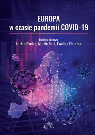 Europa w czasie pandemii COVID-19 Adrian Chojan, Martin Dahl, Ewelina Florczak - okladka książki