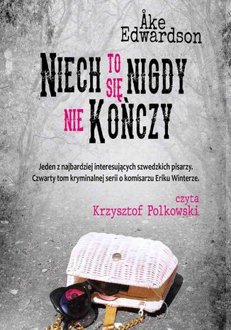 Niech to się nigdy nie kończy. Komisarz Erik Winter. Tom IV Ake Edwardson - audiobook MP3