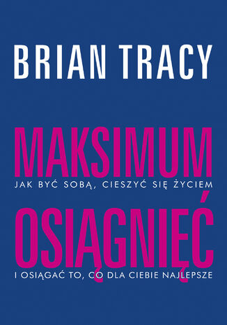Maksimum osiągnięć Brian Tracy - okladka książki