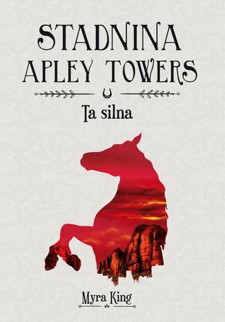 Stadnina Apley Towers. Tom 2. Ta silna Myra King - okladka książki