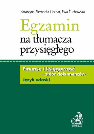 Egzamin na tłumacza przysięgłego. Finanse i księgowość - zbiór dokumentów w języku włoskim Katarzyna Biernacka-Licznar - okladka książki