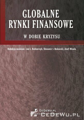 Globalne rynki finansowe w dobie kryzysu prof. nadzw. dr hab. Jan Bednarczyk - okladka książki