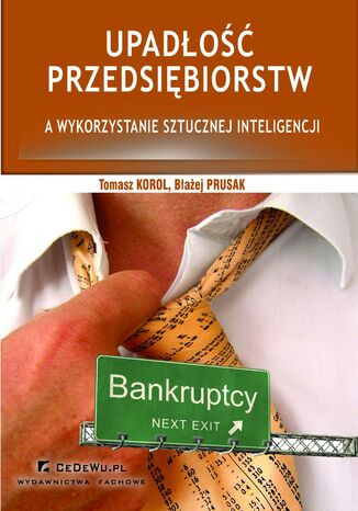 Upadłość przedsiębiorstw a wykorzystanie sztucznej inteligencji (wyd. II). Rozdział 1. Prawne uwarunkowania upadłości przedsiębiorstw Tomasz Korol, Błażej Prusak - okladka książki