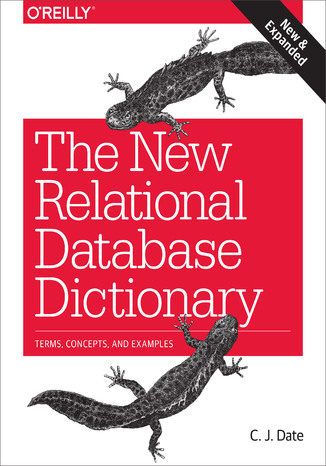The New Relational Database Dictionary. Terms, Concepts, and Examples C. J. Date - okladka książki