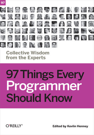 97 Things Every Programmer Should Know. Collective Wisdom from the Experts Kevlin Henney - okladka książki