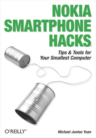 Nokia Smartphone Hacks. Tips & Tools for Your Smallest Computer Michael Juntao Yuan - okladka książki