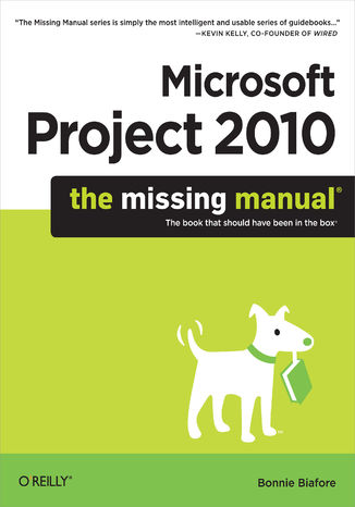 Microsoft Project 2010: The Missing Manual Bonnie Biafore - okladka książki