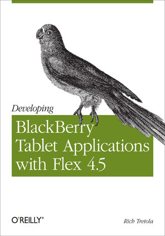 Developing BlackBerry Tablet Applications with Flex 4.5 Rich Tretola - okladka książki