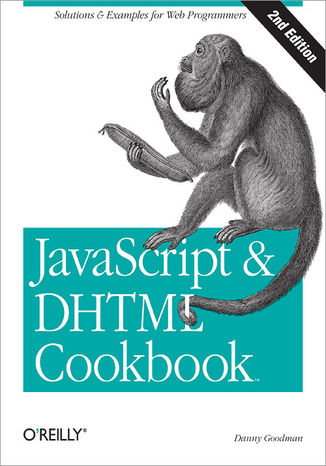 JavaScript & DHTML Cookbook. Solutions & Examples for Web Programmers. 2nd Edition Danny Goodman - okladka książki