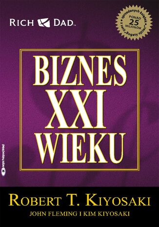 Biznes XXI wieku Robert Kiyosaki - okladka książki