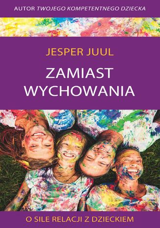 Zamiast wychowania. O sile relacji z dzieckiem Jesper Juul - audiobook MP3