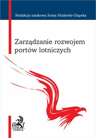 Zarządzanie rozwojem portów lotniczych Sonia Huderek-Glapska - okladka książki