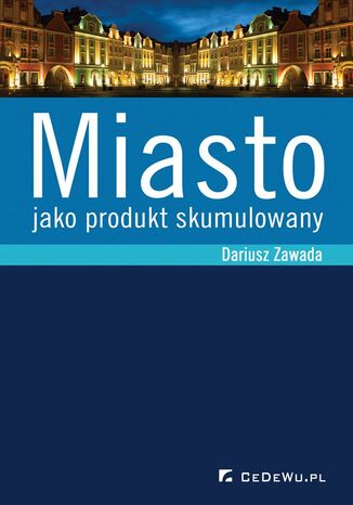 Miasto jako produkt skumulowany Dariusz Zawada - okladka książki