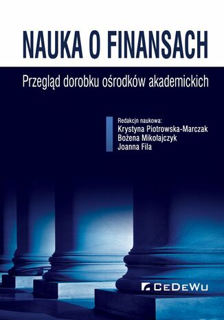 Nauka o finansach. Przegląd dorobku ośrodków akademickich Krystyna Piotrowska-Marczak, Bożena Mikołajczyk, Joanna Fila - okladka książki