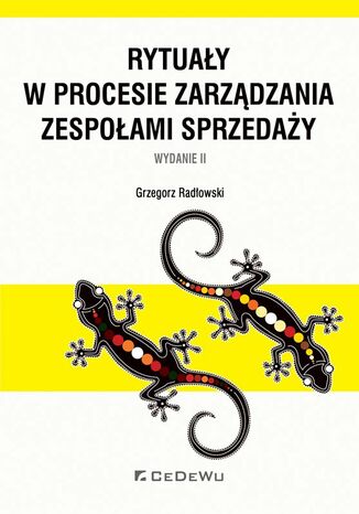 Rytuały w procesie zarządzania zespołami sprzedaży. Wydanie II Grzegorz Radłowski - okladka książki
