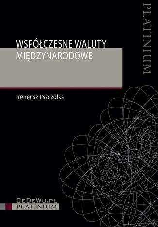 Współczesne waluty międzynarodowe Ireneusz Pszczółka - okladka książki
