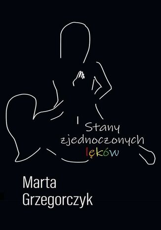 Stany zjednoczonych lęków Marta Grzegorczyk - okladka książki