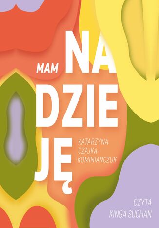 Mam nadzieję Katarzyna Czajka-Kominiarczuk - audiobook MP3