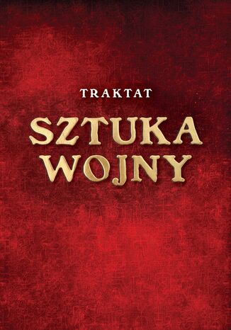 Traktat Sztuka wojny. Wizje mistrzów wojowania Wschodu i Zachodu Piotr Plebaniak - okladka książki