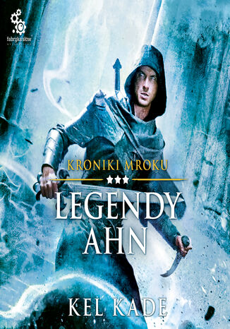 Kroniki mroku (#3). Legendy Ahn Kel Kade - okladka książki
