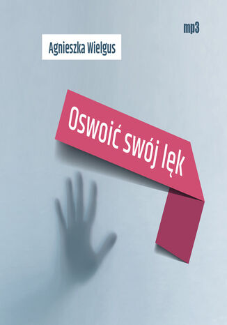 Oswoić swój lęk Agnieszka Wielgus - okladka książki