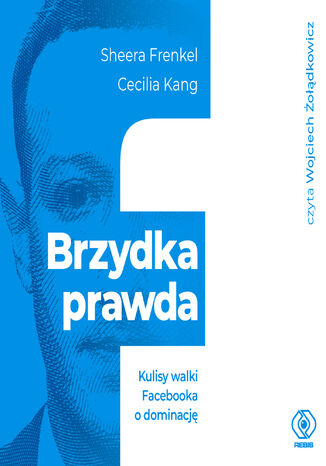 Brzydka prawda. Kulisy walki Facebooka o dominację Sheera Frenkel, Cecilia Kang - audiobook MP3