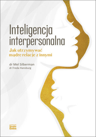 Inteligencja interpersonalna. Jak utrzymywać mądre relacje z innymi Mel Silberman, Freda Hansburg - okladka książki