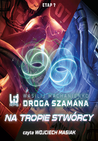 Droga Szamana (#7). Droga Szamana. Etap 7: Na tropie stwórcy Wasilij Machanienko - okladka książki