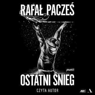 Ostatni śnieg Rafał Pacześ - audiobook MP3