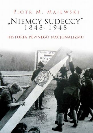 "Niemcy sudeccy" 1848-1948 Piotr M.Majewski - okladka książki