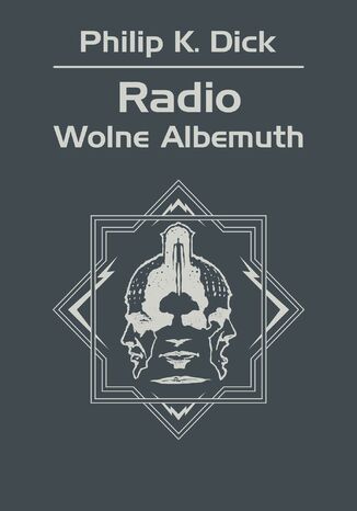 Radio Wolne Albemuth Philip K. Dick - okladka książki