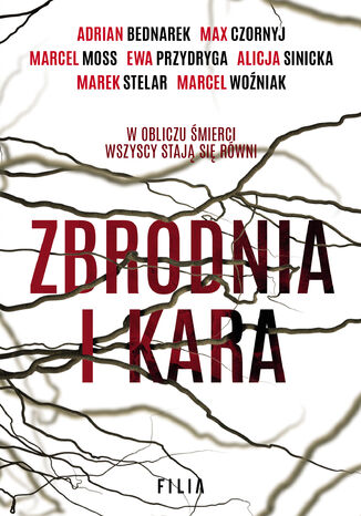 Zbrodnia i kara Adrian Bednarek, Max Czornyj, Marcel Moss, Ewa Przydryga, Marek Stelar, Marcel Woźniak - okladka książki