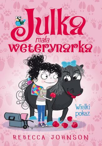 Julka - mała weterynarka. Tom 2. Wielki pokaz Rebecca Johnson - okladka książki
