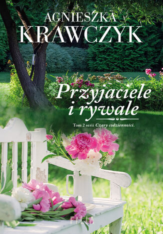 Czary codzienności (Tom 2). Przyjaciele i rywale Agnieszka Krawczyk - okladka książki