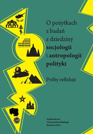 O pożytkach z badań z dziedziny socjologii i antropologii polityki. Próby refleksji red. Jacek Wódz - okladka książki