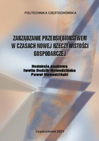 Zarządzanie przedsiębiorstwem w czasach nowej rzeczywistości gospodarczej Iwetta Budzik-Nowodzińska, Paweł Nowodziński - okladka książki