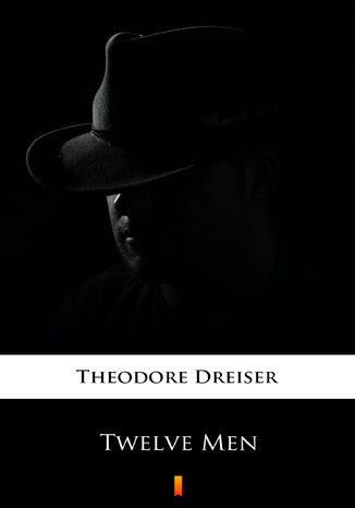Twelve Men Theodore Dreiser - okladka książki