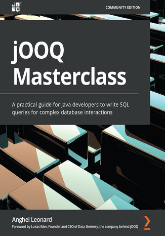 jOOQ Masterclass. A practical guide for Java developers to write SQL queries for complex database interactions Anghel Leonard - okladka książki