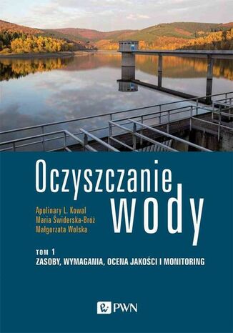 Oczyszczanie wody. Tom 1 Apolinary L. Kowal, Maria Świderska-Bróż, Małgorzata Wolska - okladka książki