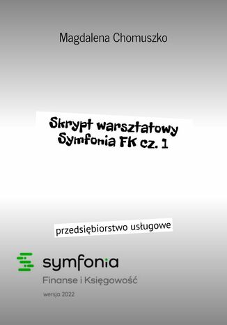 Skrypt warsztatowy Symfonia FK. Część 1 Magdalena Chomuszko - okladka książki