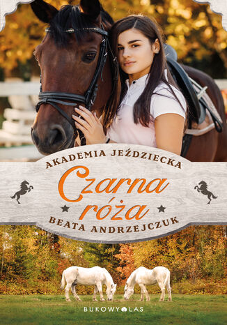 Czarna róża. Akademia Jeździecka Beata Andrzejczuk - okladka książki